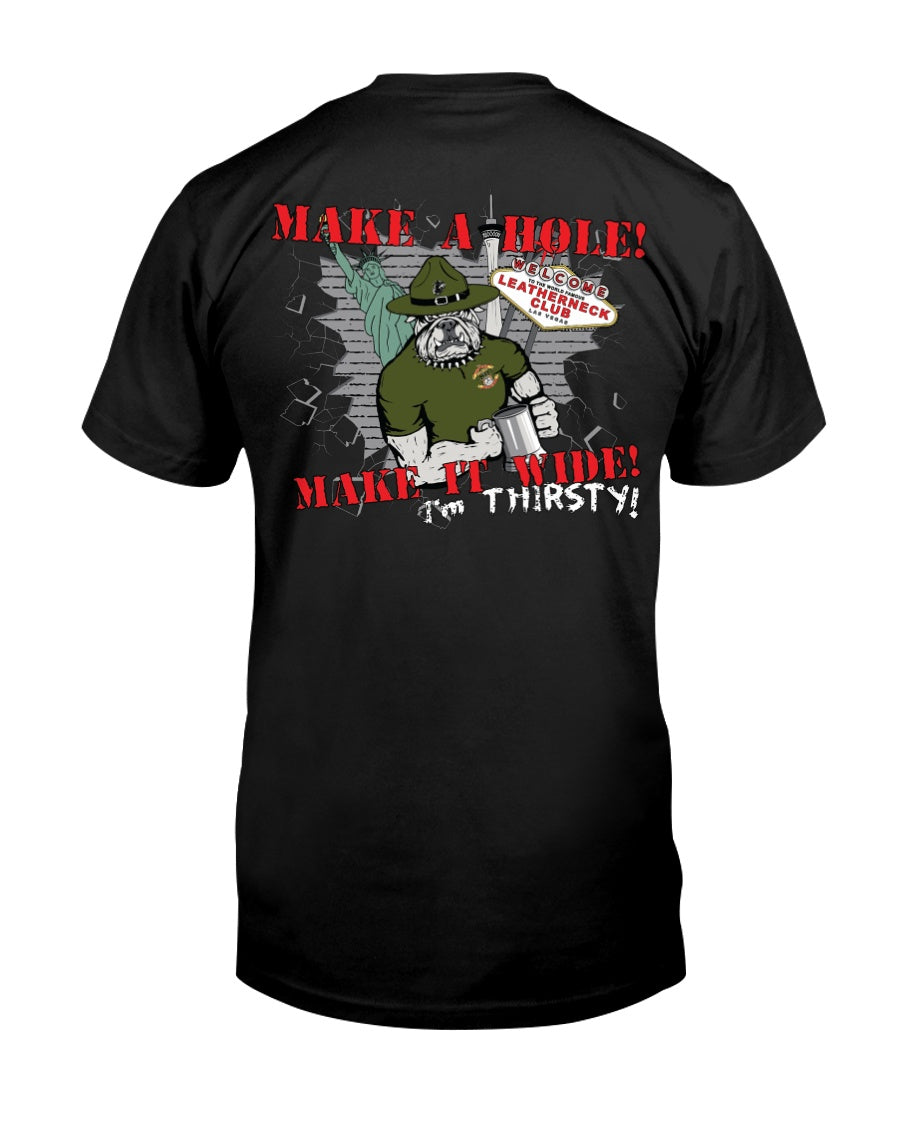 Make A Hole Make It Wide I'm Thirsty Cotton T-Shirt – The Leatherneck ...